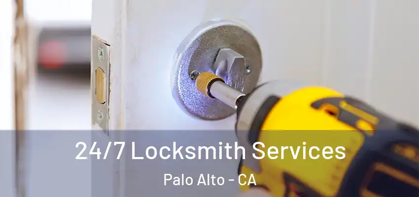  24/7 Locksmith Services Palo Alto - CA