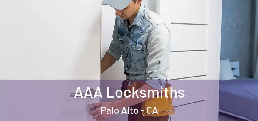 AAA Locksmiths Palo Alto - CA