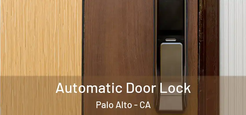 Automatic Door Lock Palo Alto - CA