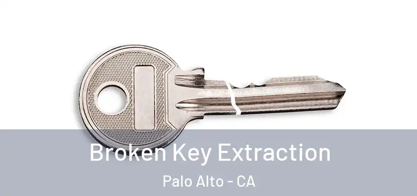 Broken Key Extraction Palo Alto - CA