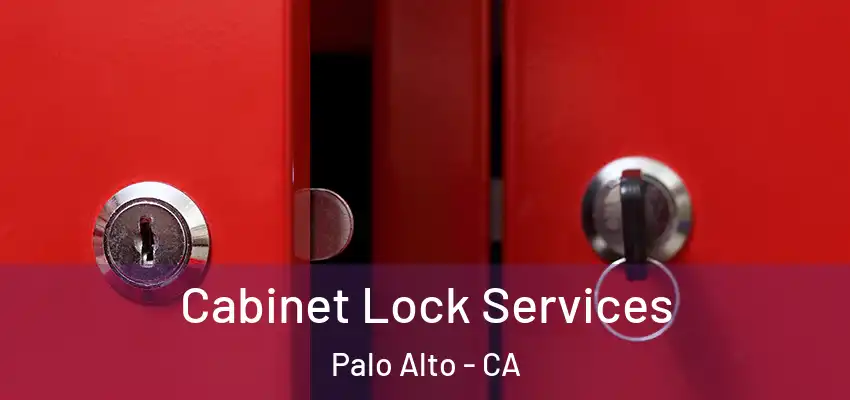  Cabinet Lock Services Palo Alto - CA