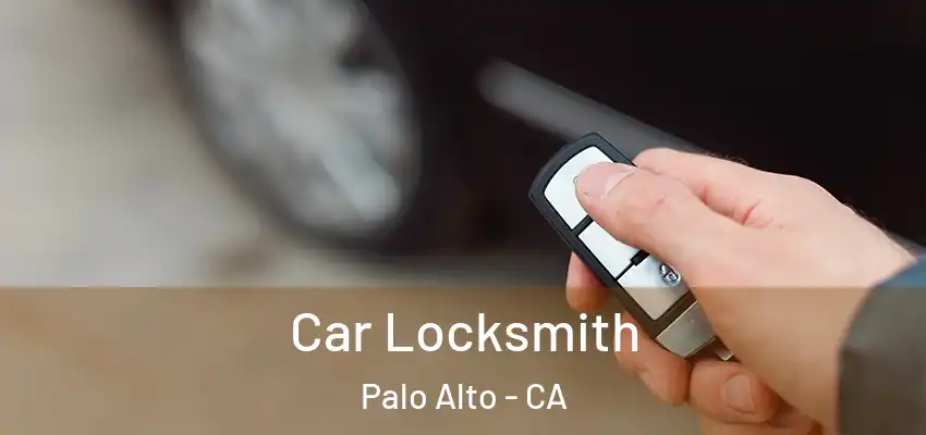 Car Locksmith Palo Alto - CA