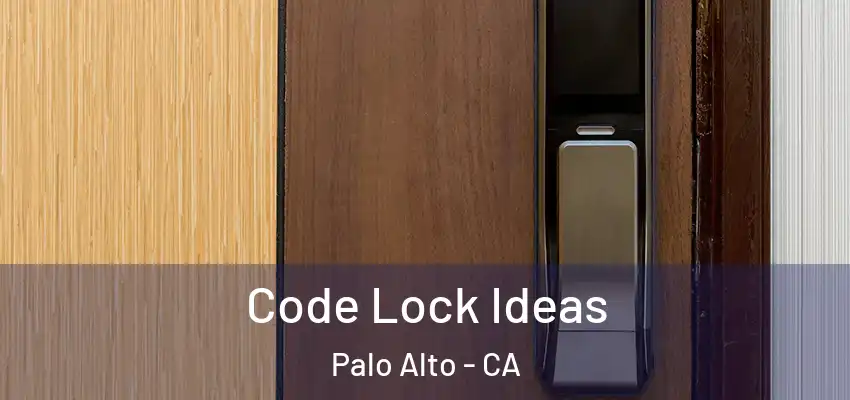  Code Lock Ideas Palo Alto - CA