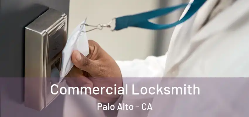  Commercial Locksmith Palo Alto - CA