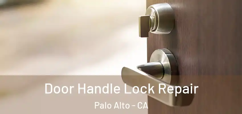  Door Handle Lock Repair Palo Alto - CA