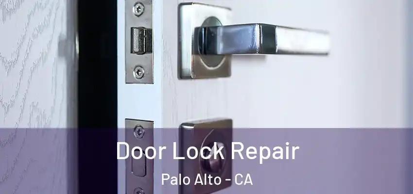  Door Lock Repair Palo Alto - CA