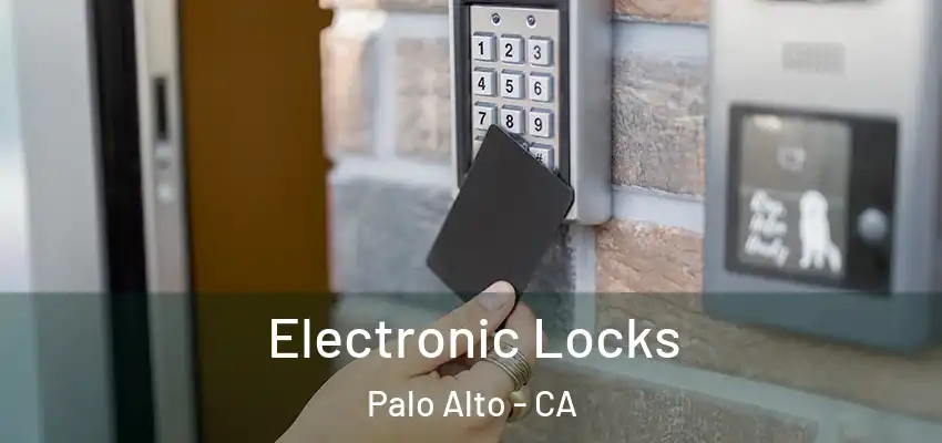 Electronic Locks Palo Alto - CA