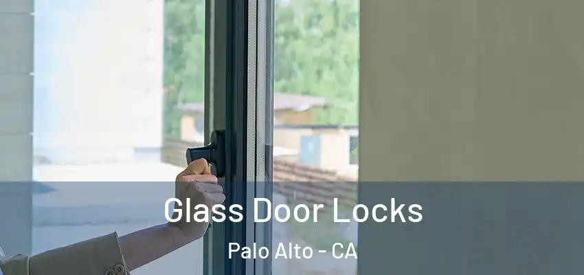 Glass Door Locks Palo Alto - CA