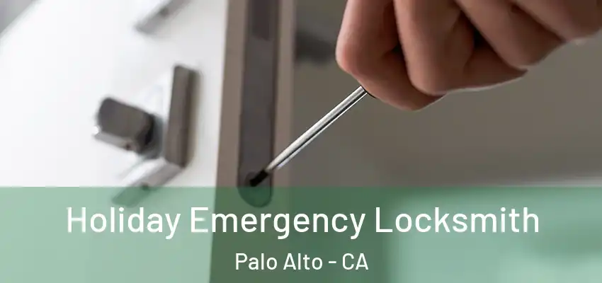 Holiday Emergency Locksmith Palo Alto - CA