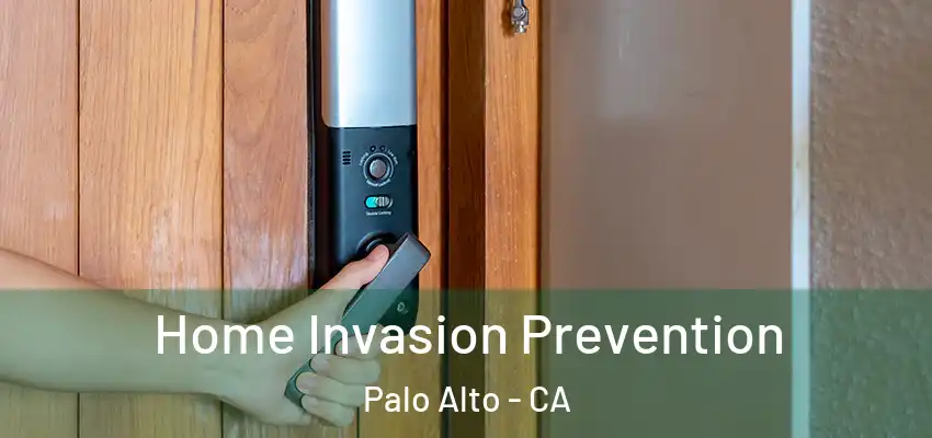  Home Invasion Prevention Palo Alto - CA
