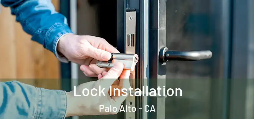 Lock Installation Palo Alto - CA