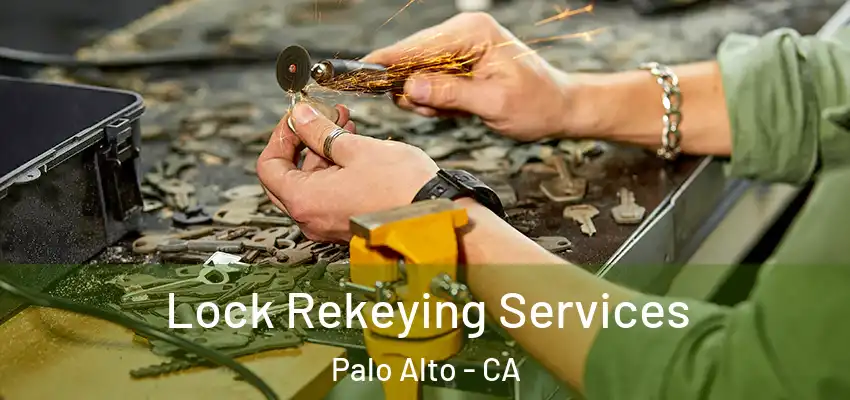  Lock Rekeying Services Palo Alto - CA