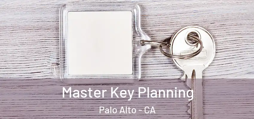 Master Key Planning Palo Alto - CA