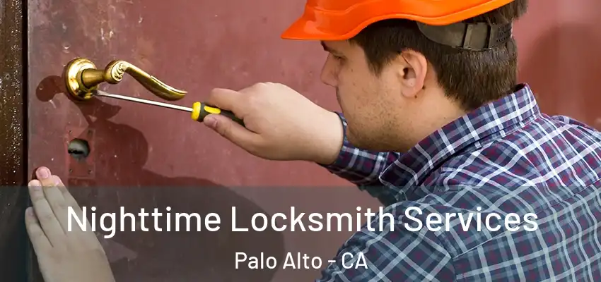  Nighttime Locksmith Services Palo Alto - CA