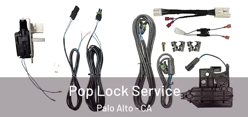  Pop Lock Service Palo Alto - CA