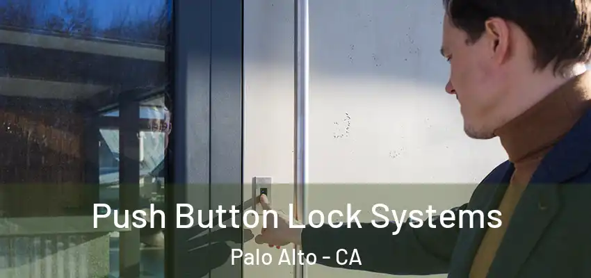  Push Button Lock Systems Palo Alto - CA