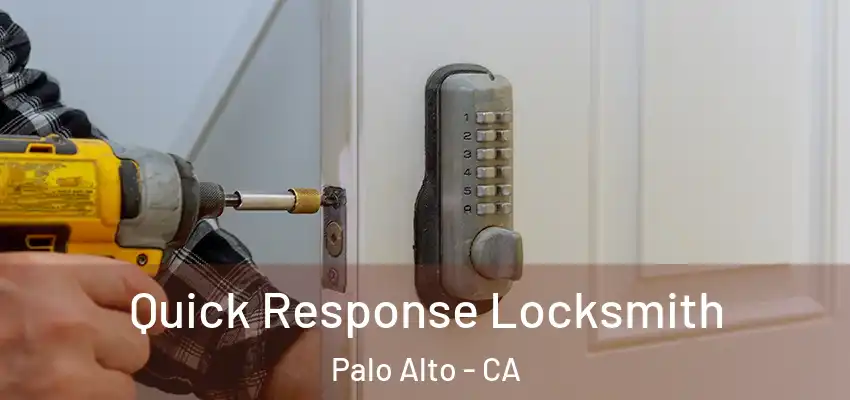  Quick Response Locksmith Palo Alto - CA