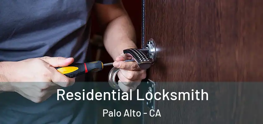 Residential Locksmith Palo Alto - CA