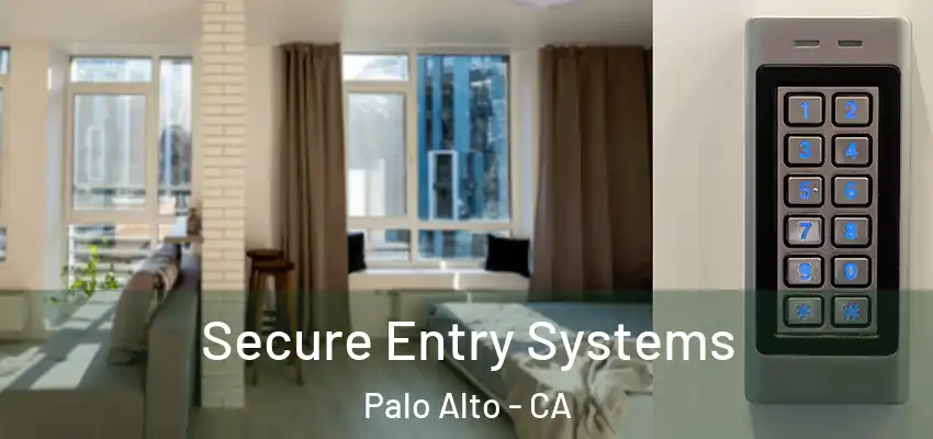 Secure Entry Systems Palo Alto - CA