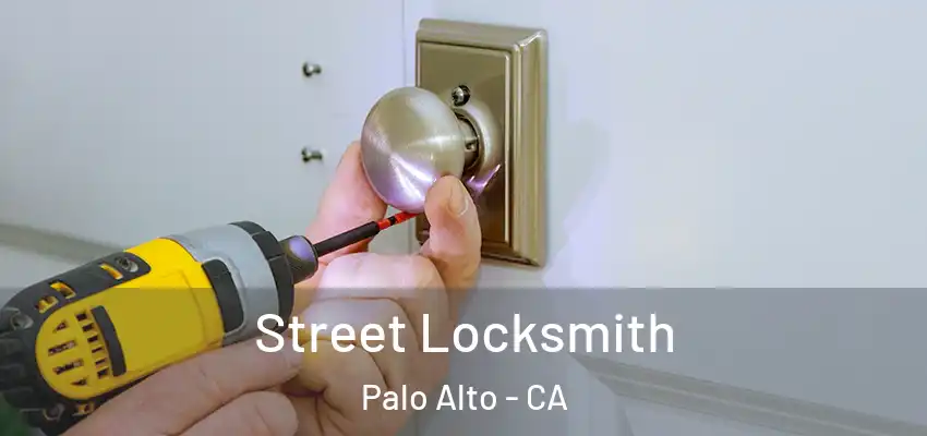 Street Locksmith Palo Alto - CA