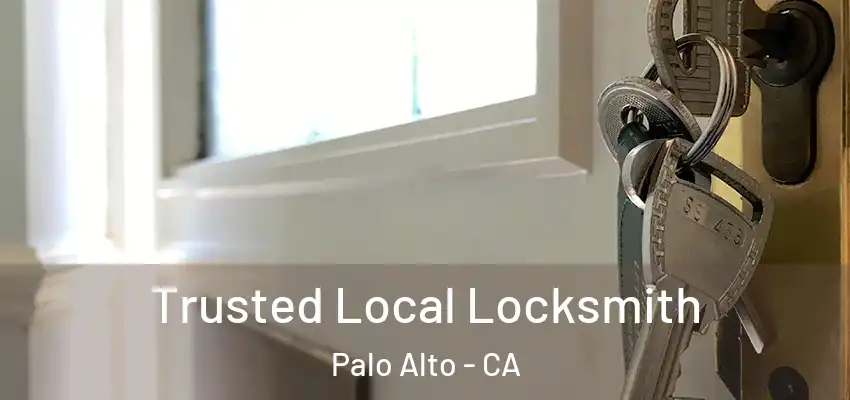  Trusted Local Locksmith Palo Alto - CA