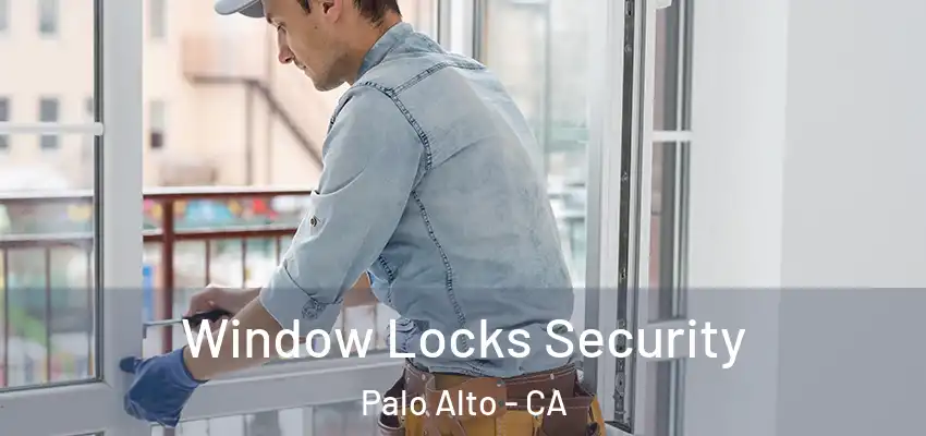  Window Locks Security Palo Alto - CA